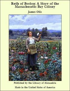 Ruth of Boston: A Story of the Massachusetts Bay Colony